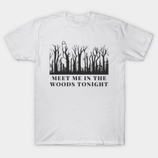 meet me in the woods ghost version T-Shirt